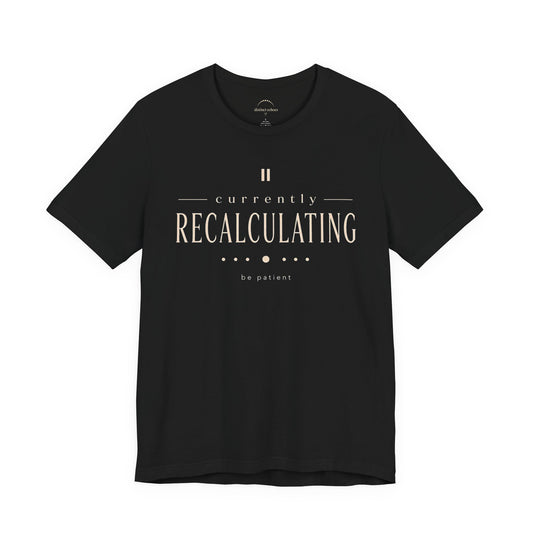 "Currently Recalculating" Graphic Unisex T-shirt