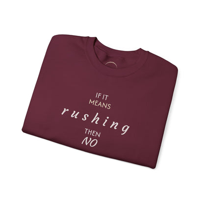 Cozy pullover— “If it means rushing then NO” Relaxed Anti-Rush Graphic