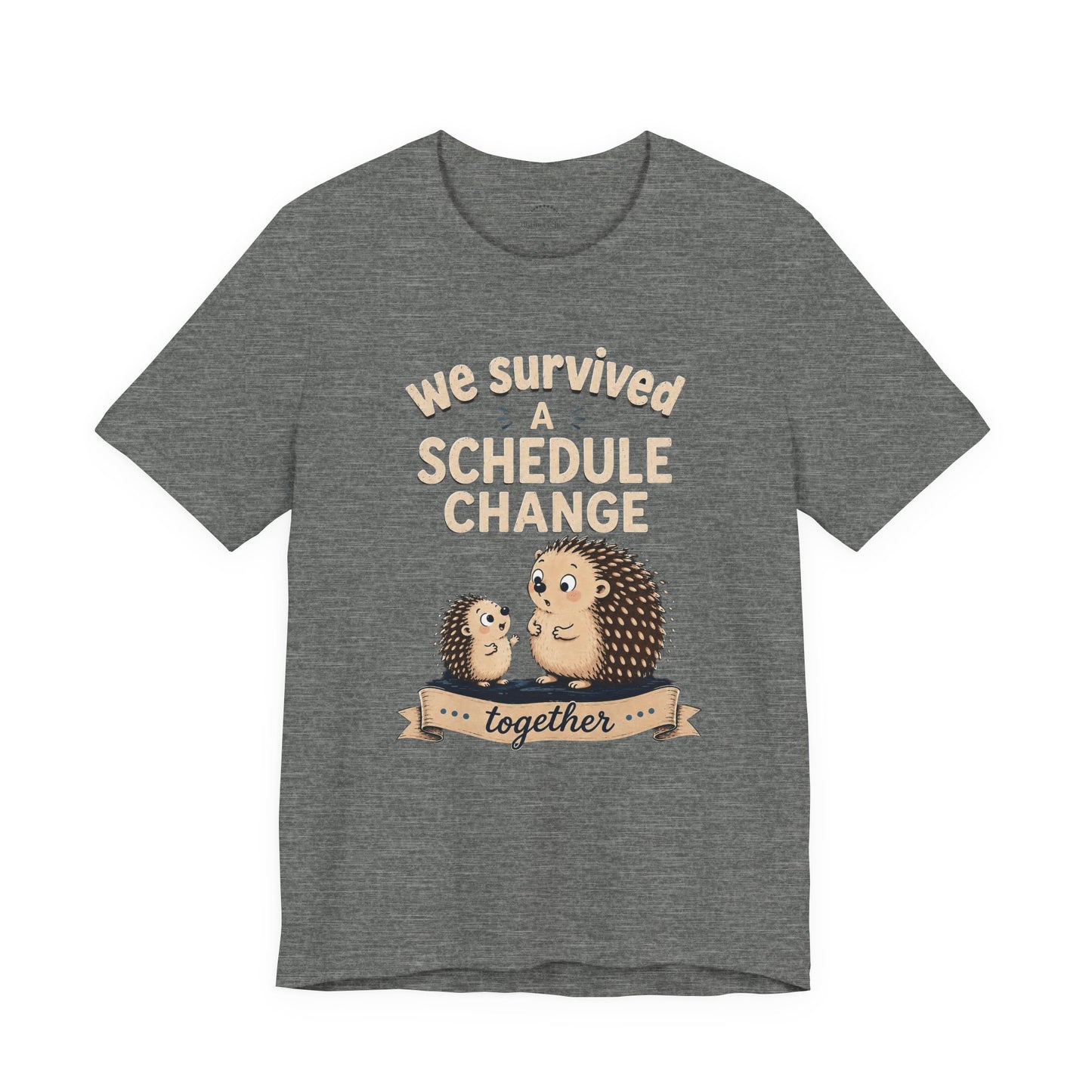 We Survived A Schedule Change Tee
