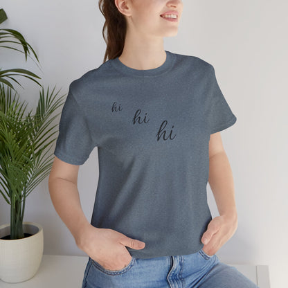 Minimalist "hi hi hi" Script Top Tee - Life Echoes On
