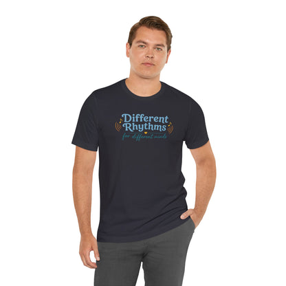 Different Rhythms for Different Minds Tee