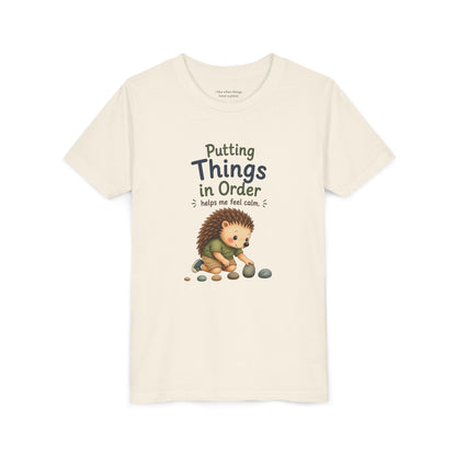 Youth Tee — "Putting Things in Order Helps Me Feel Calm" Cute Hedgehog Kids Shirt
