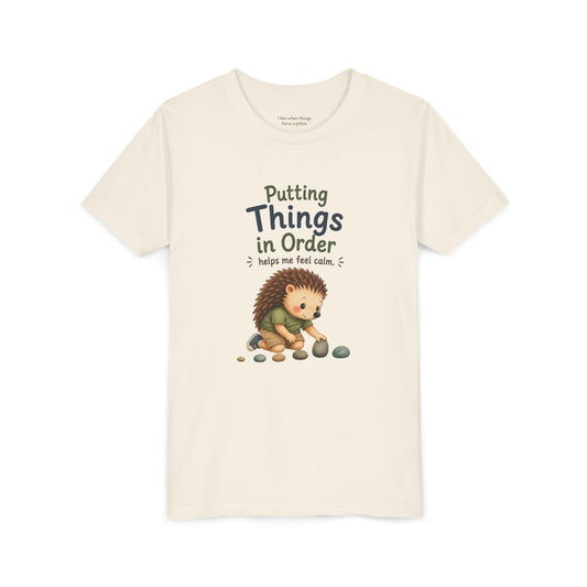 Youth Tee — "Putting Things in Order Helps Me Feel Calm" Cute Hedgehog Kids Shirt