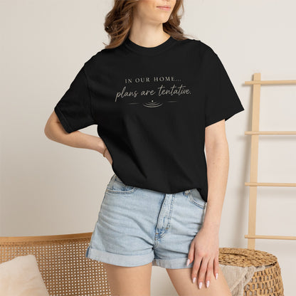 “In Our Home… Plans Are Tentative” Graphic T‑Shirt