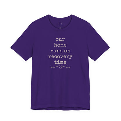 Recovery Time Tee — “our home runs on recovery time”