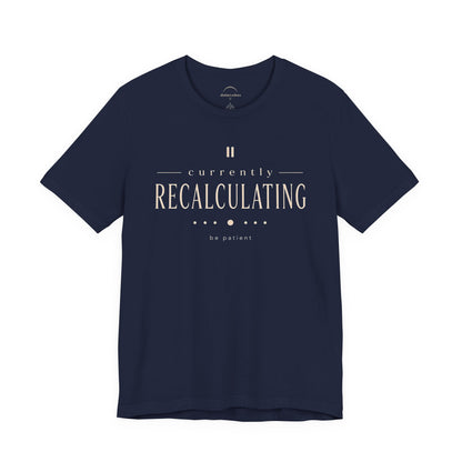 "Currently Recalculating" Graphic Unisex T-shirt