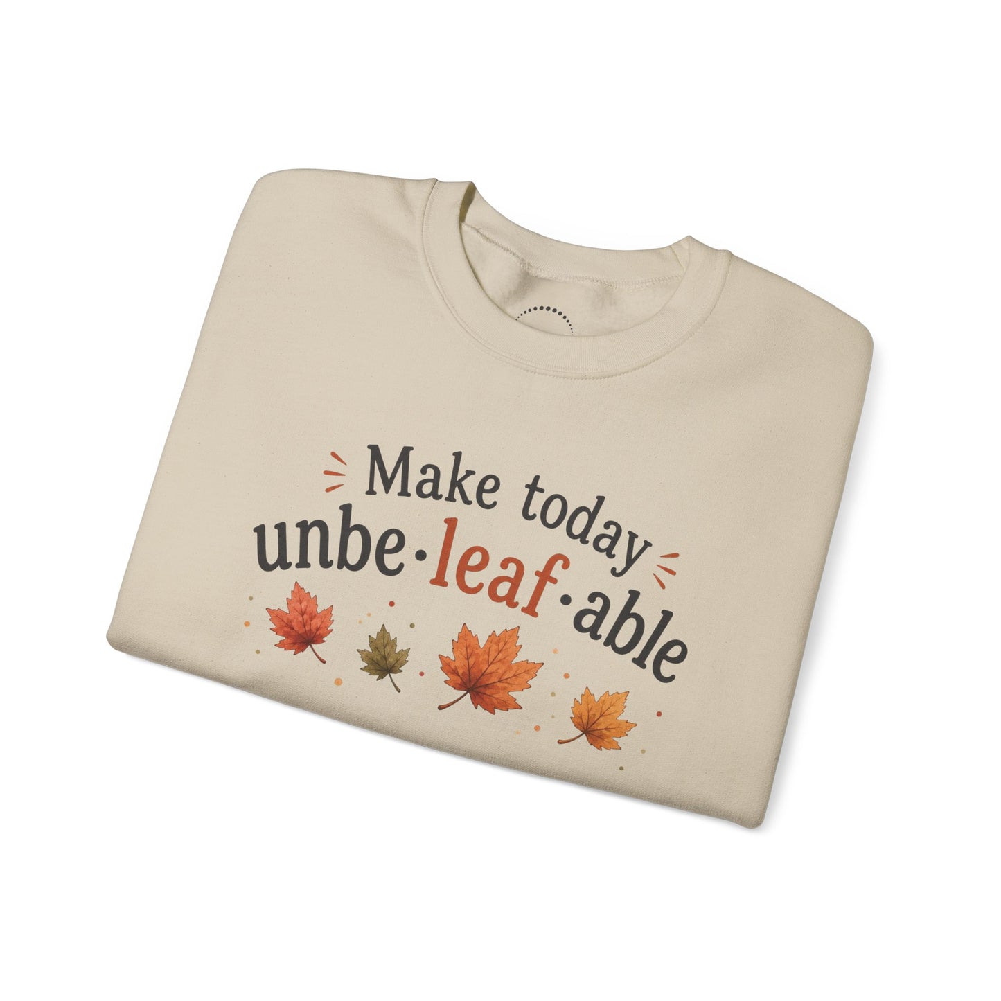 Cozy Sweatshirt — "Make Today Unbe-leaf-able" Fall Leaves Graphic