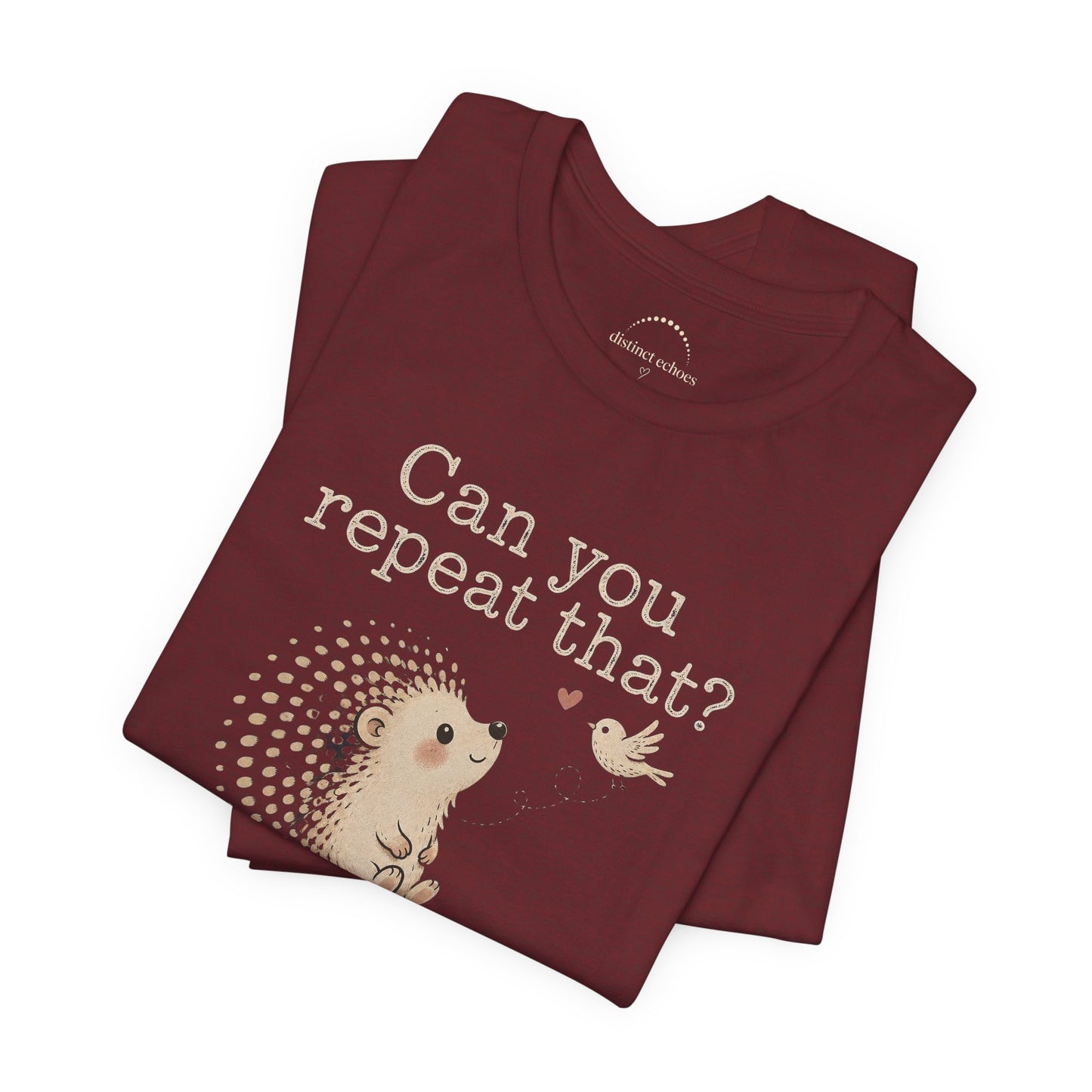 Can You Repeat That? I Saw a Bird Tee — Cute Hedgehog Graphic T-Shirt