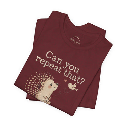 Can You Repeat That? I Saw a Bird Tee — Cute Hedgehog Graphic T-Shirt