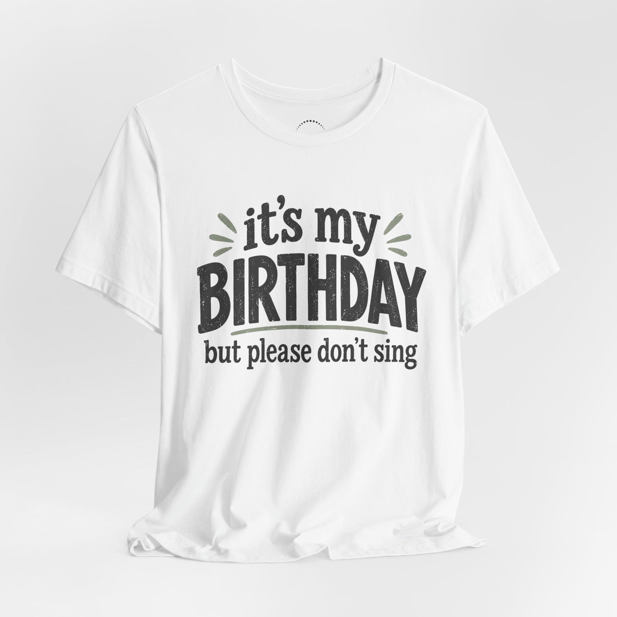 Birthday Tee — "It's My Birthday But Please Don't Sing" Graphic Unisex Shirt