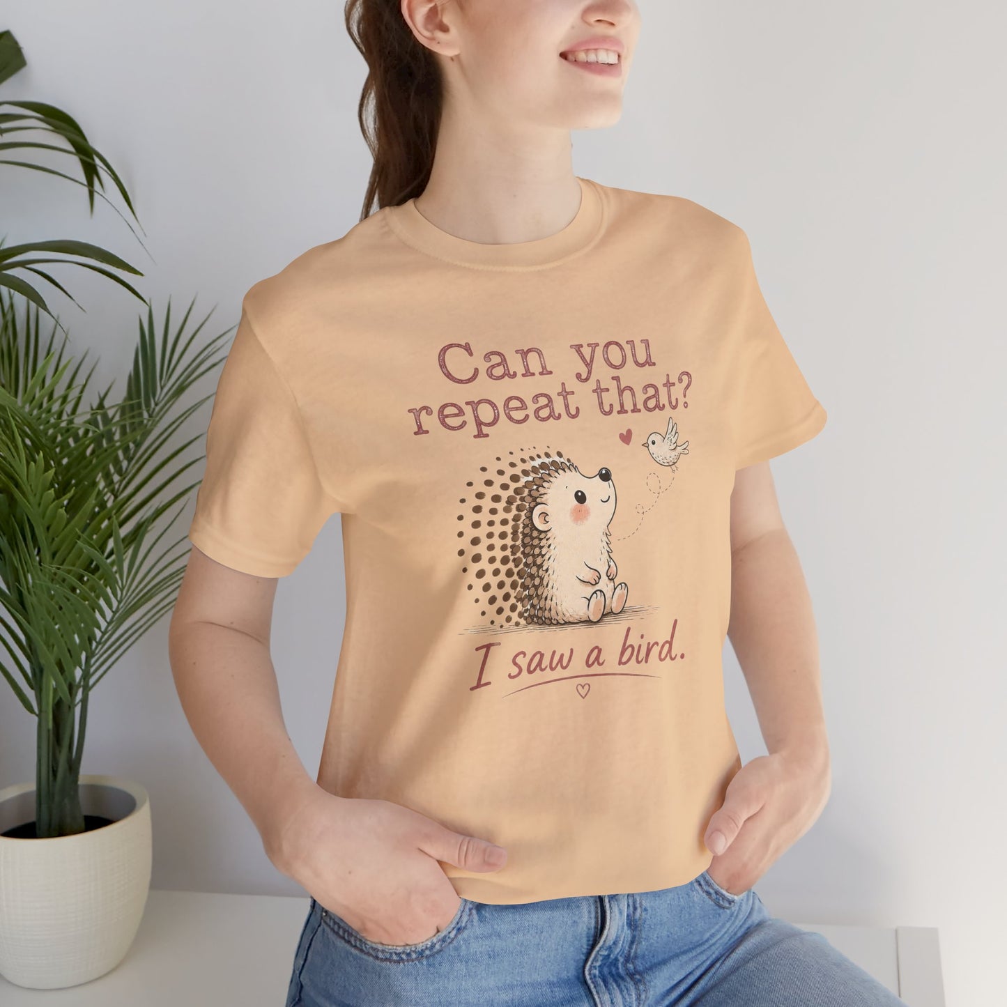 Can You Repeat That? I Saw a Bird Tee — Cute Hedgehog Graphic T-Shirt