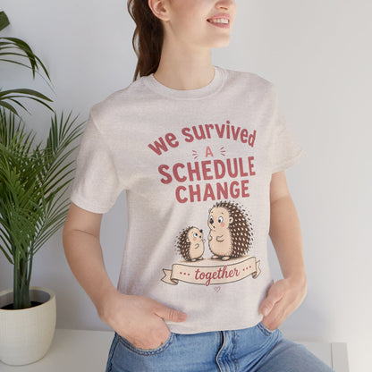 We Survived A Schedule Change Tee