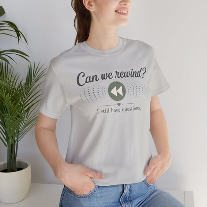 Can We Rewind? I Still Have Questions — Retro Rewind Graphic Tee