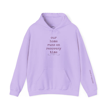Recovery Time Hoodie — “our home runs on recovery time”  Validating Comfort