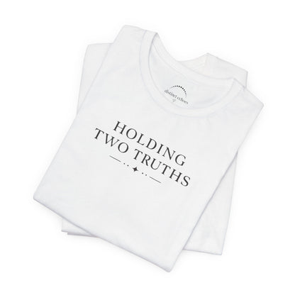 Holding Two Truths Tee — Both Truths Belong