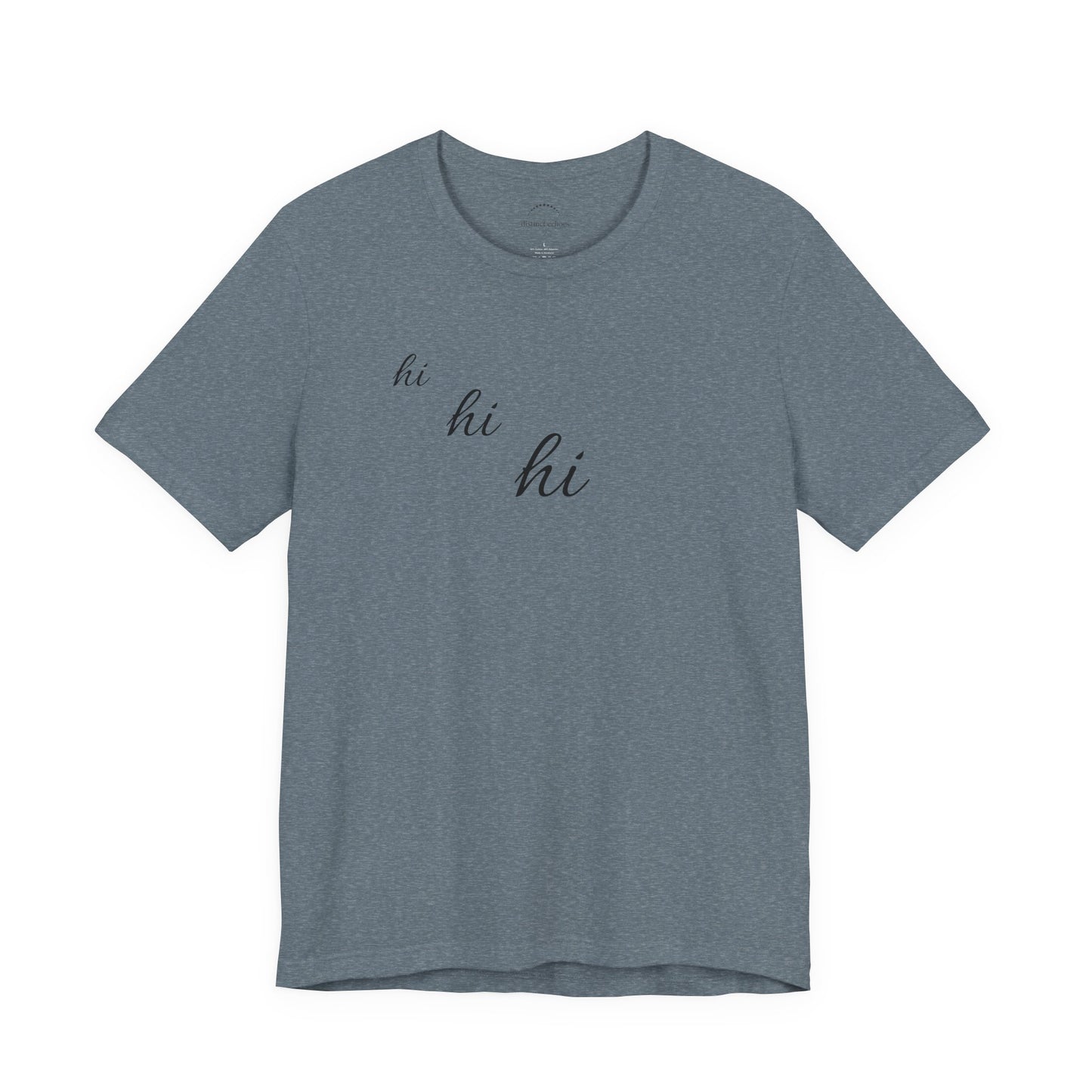 Minimalist "hi hi hi" Script Top Tee - Life Echoes On