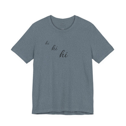 Minimalist "hi hi hi" Script Top Tee - Life Echoes On