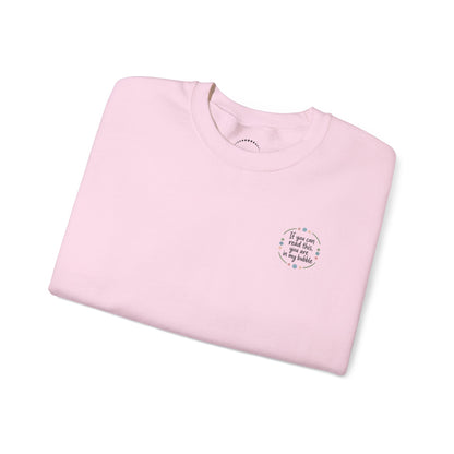 Crewneck Unisex Sweatshirt — "If you can read this, you are in my bubble" Front and Back Graphic