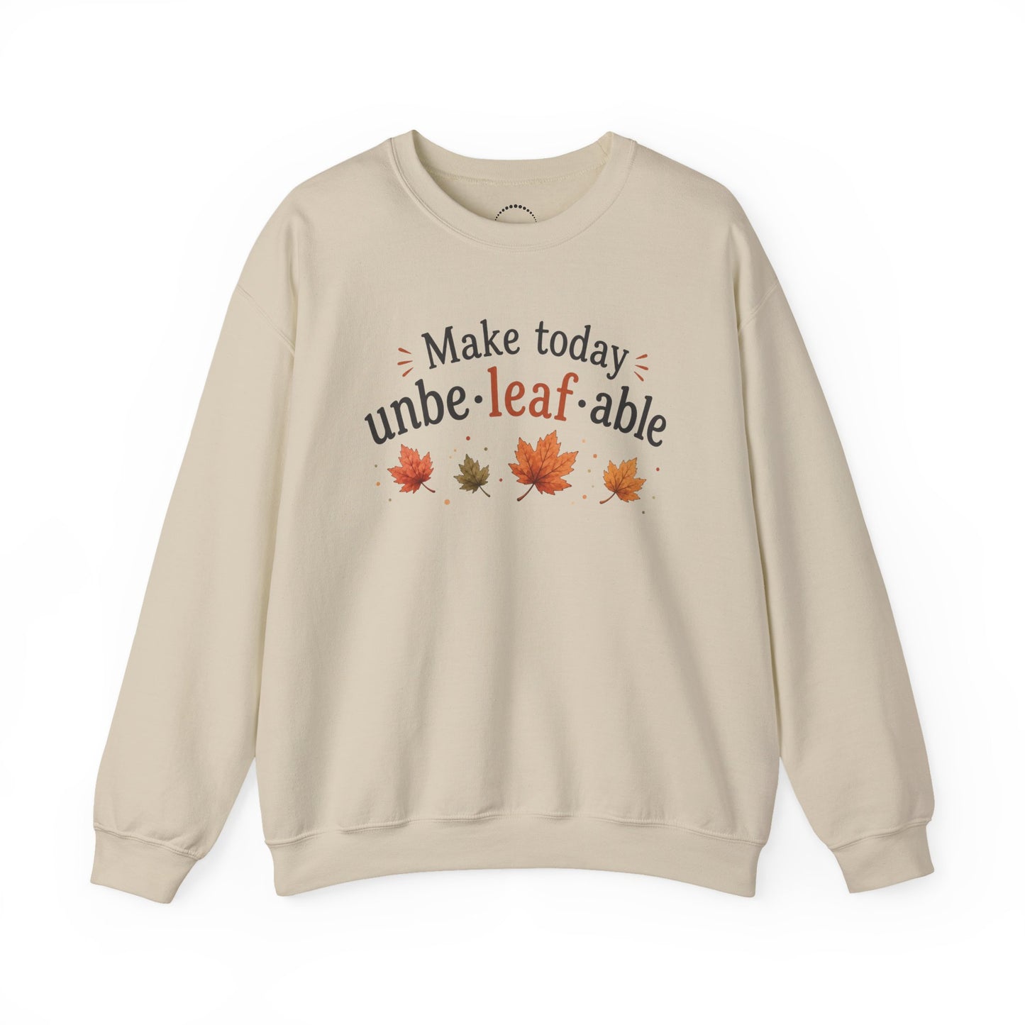 Cozy Sweatshirt — "Make Today Unbe-leaf-able" Fall Leaves Graphic