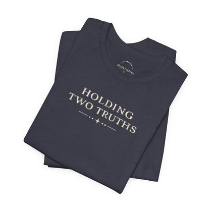 Holding Two Truths Tee — Both Truths Belong