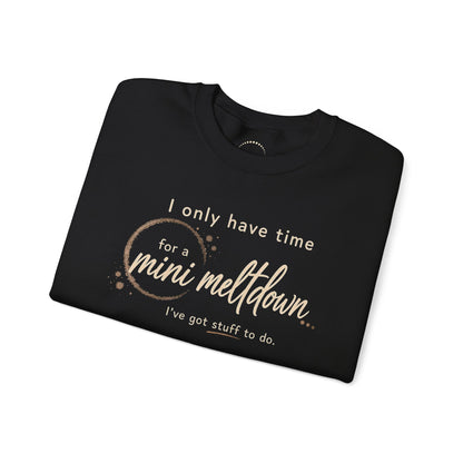Cozy Sweatshirt — 'Mini Meltdown'