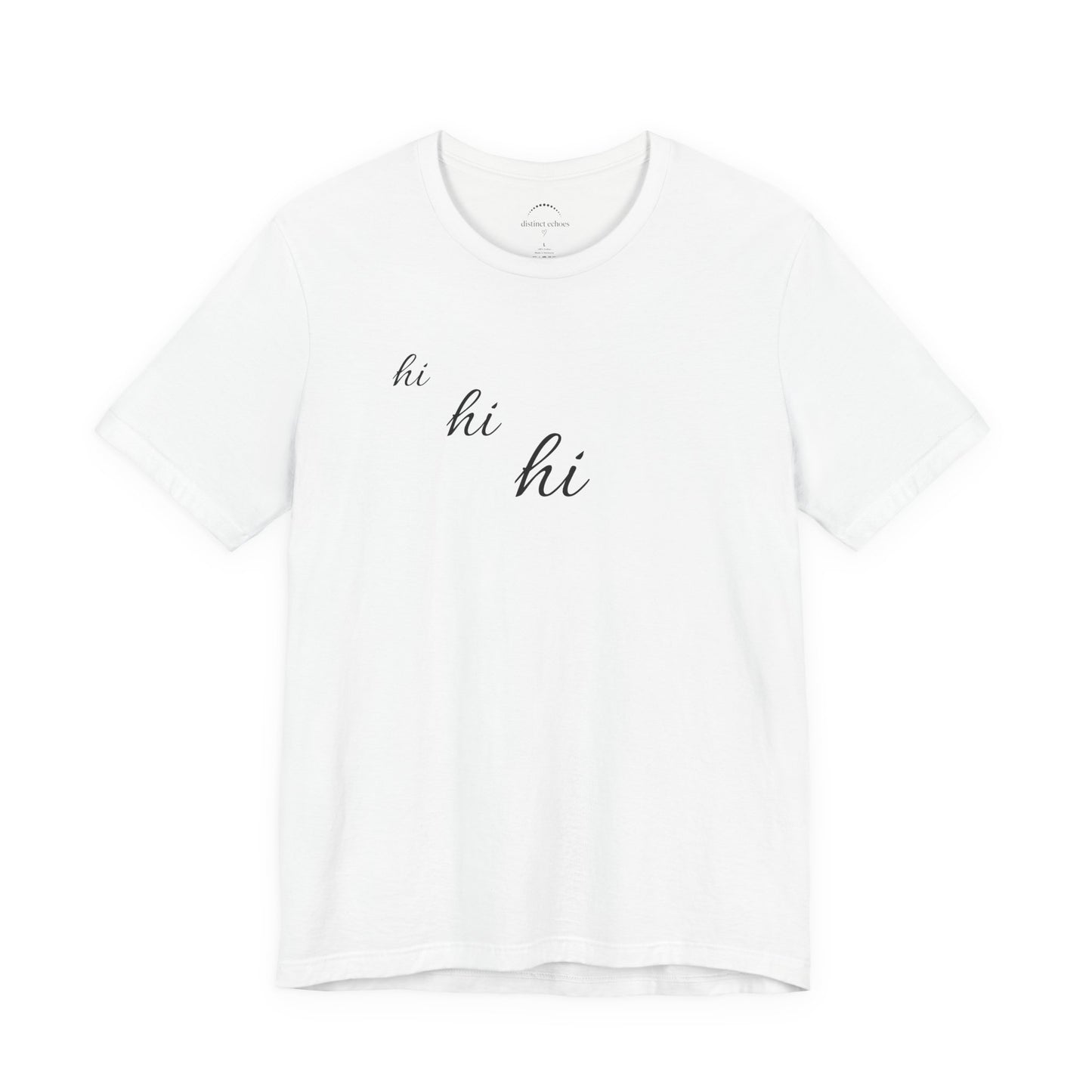 Minimalist "hi hi hi" Script Top Tee - Life Echoes On