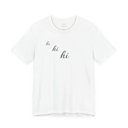 Minimalist "hi hi hi" Script Top Tee - Life Echoes On