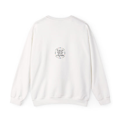 Crewneck Unisex Sweatshirt — "If you can read this, you are in my bubble" Front and Back Graphic