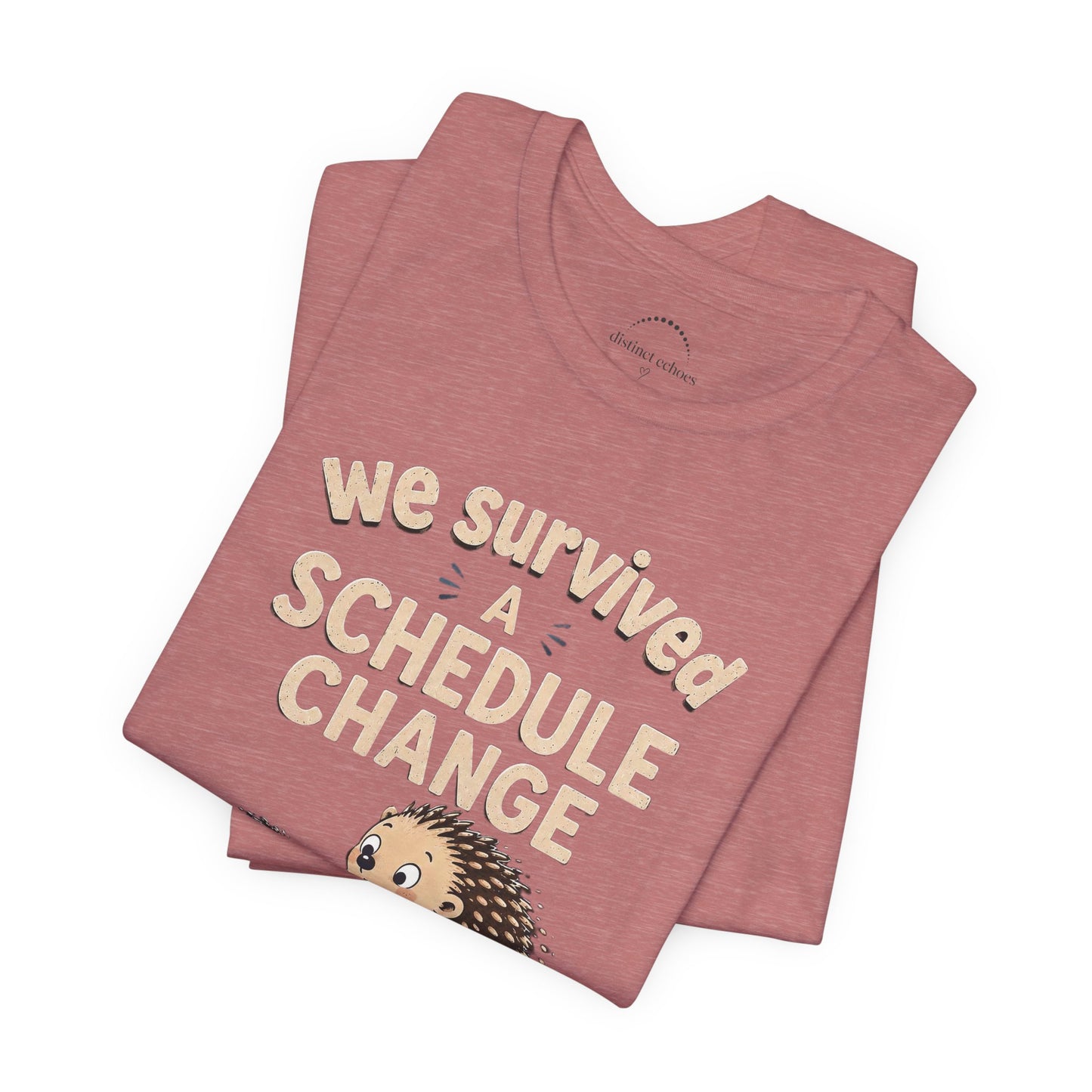 We Survived A Schedule Change Tee