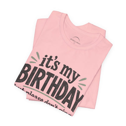 Birthday Tee — "It's My Birthday But Please Don't Sing" Graphic Unisex Shirt