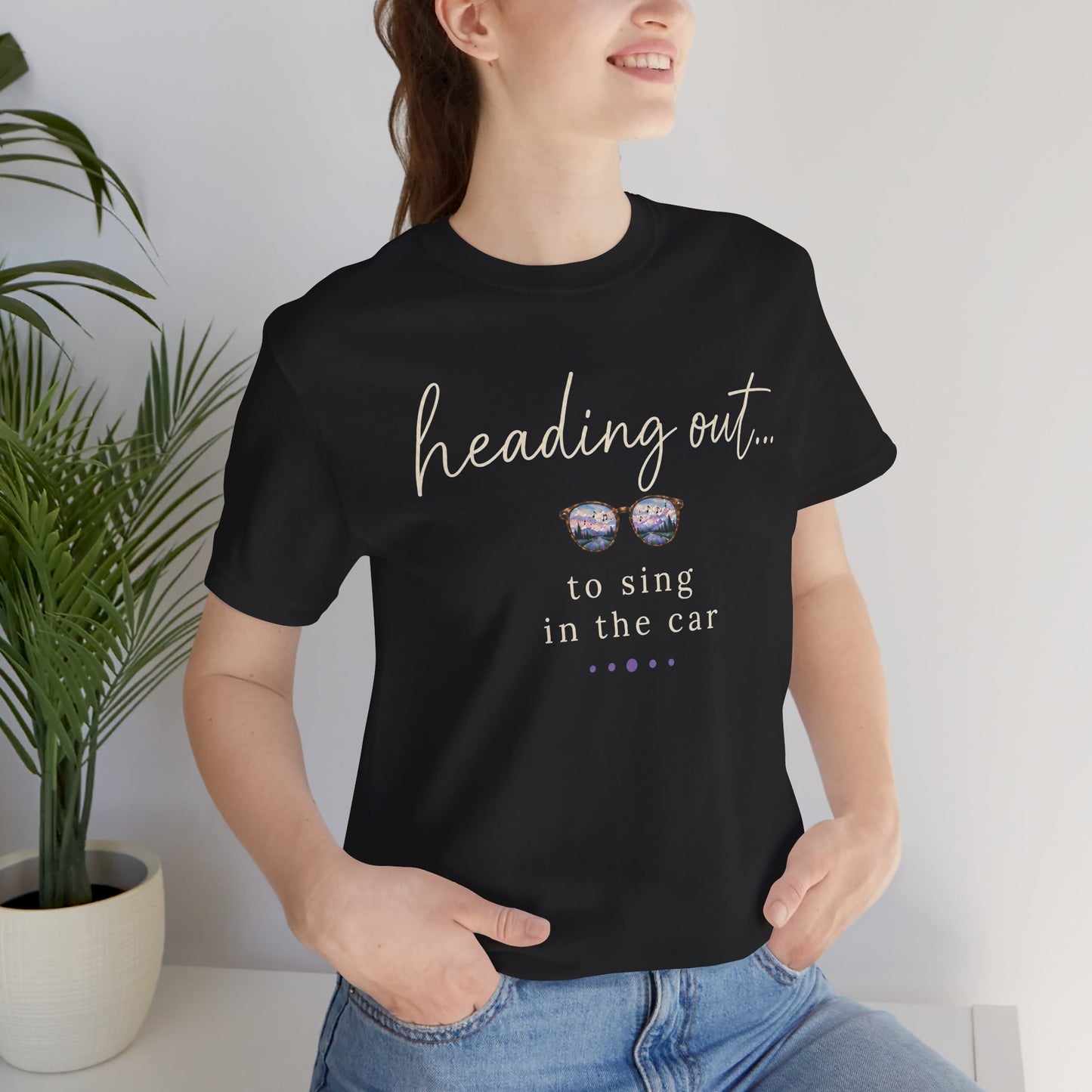 "Heading Out... to sing in the car" Sunglasses Graphic T-Shirt