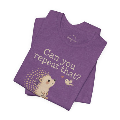 Can You Repeat That? I Saw a Bird Tee — Cute Hedgehog Graphic T-Shirt
