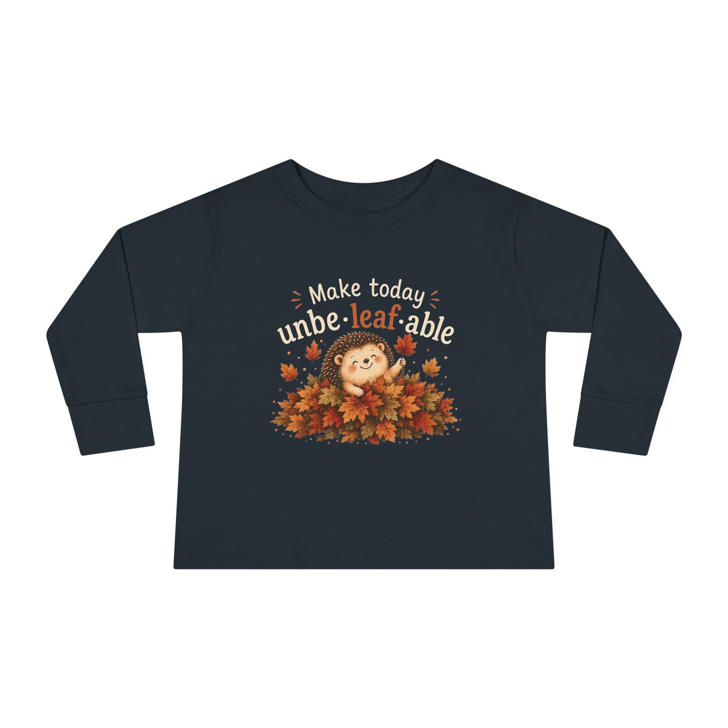 Toddler Long Sleeve Tee — "Make Today Unbe-leaf-able" Fall Hedgehog shirt