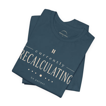 "Currently Recalculating" Graphic Unisex T-shirt