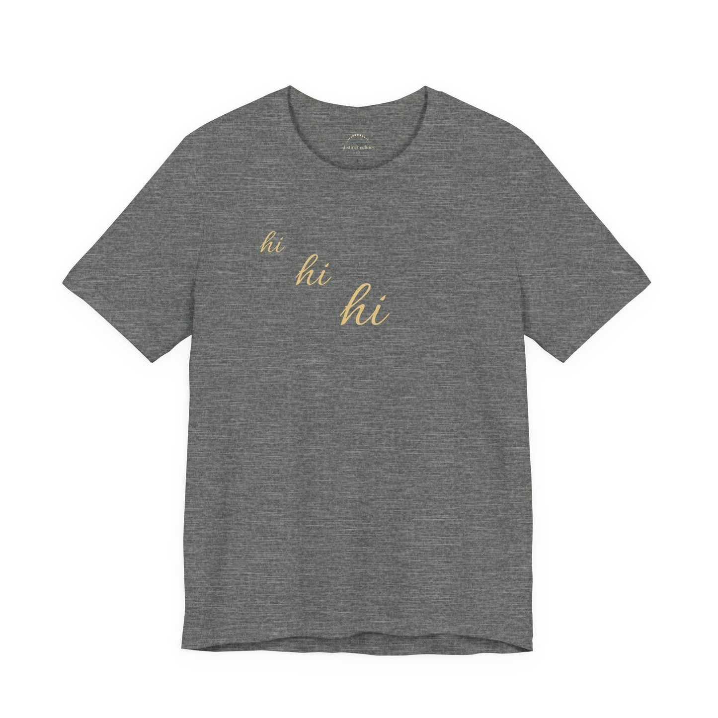 Minimalist "hi hi hi" Script Top Tee - Life Echoes On