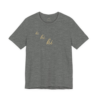Minimalist "hi hi hi" Script Top Tee - Life Echoes On