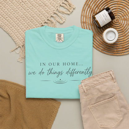 T-Shirt — "In Our Home We Do Things Differently" Minimal Script Tee