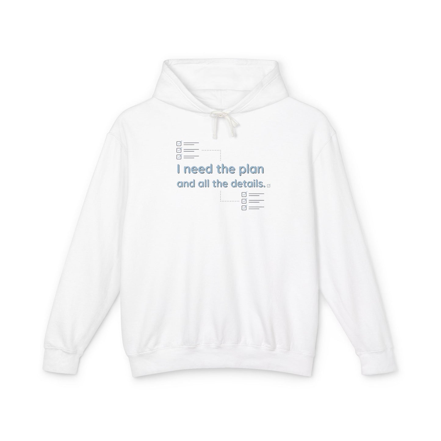 Lightweight Hoodie — “I Need The Plan and all the details"