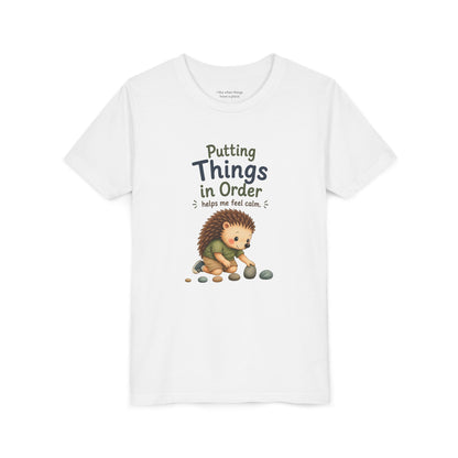 Youth Tee — "Putting Things in Order Helps Me Feel Calm" Cute Hedgehog Kids Shirt