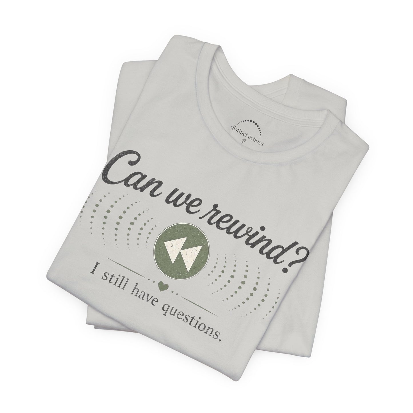 Can We Rewind? I Still Have Questions — Retro Rewind Graphic Tee