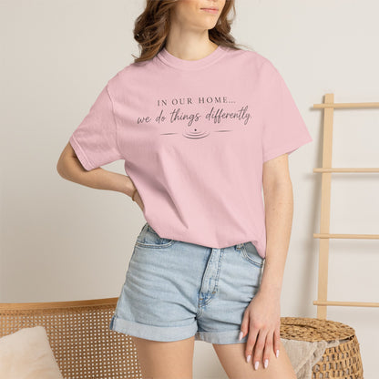 T-Shirt — "In Our Home We Do Things Differently" Minimal Script Tee