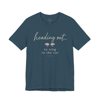 "Heading Out... to sing in the car" Sunglasses Graphic T-Shirt