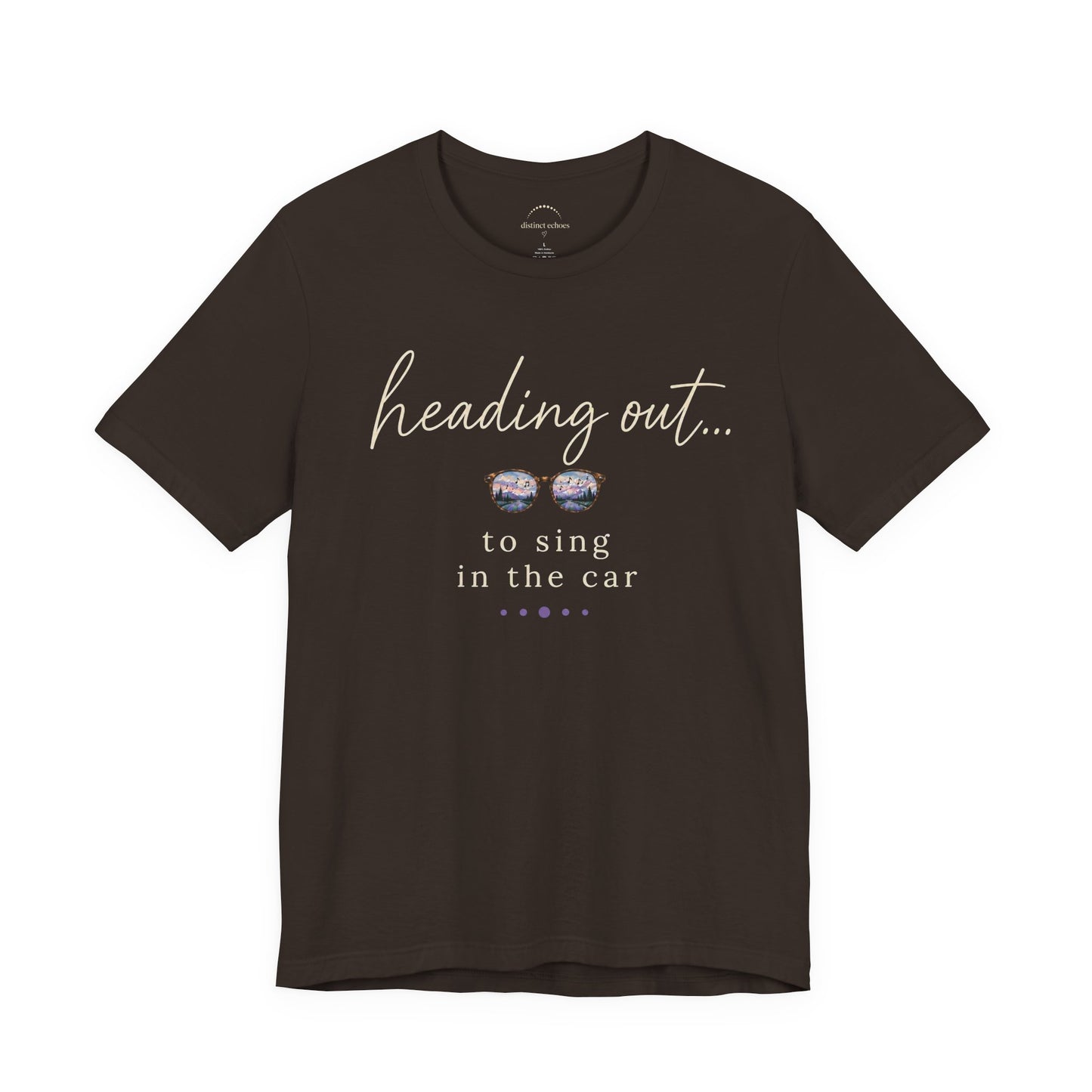 "Heading Out... to sing in the car" Sunglasses Graphic T-Shirt