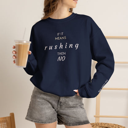 Cozy pullover— “If it means rushing then NO” Relaxed Anti-Rush Graphic