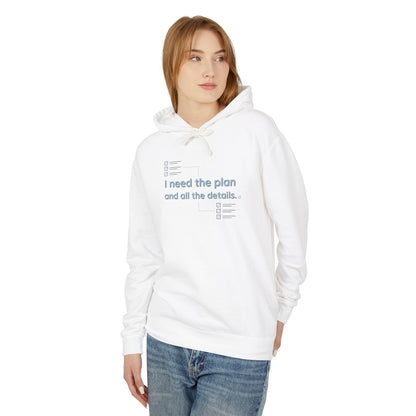 Lightweight Hoodie — “I Need The Plan and all the details"