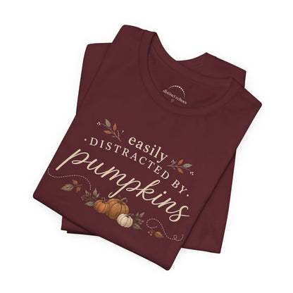 Easily Distracted by Pumpkins T-Shirt — Autumn Pumpkin Graphic Tee