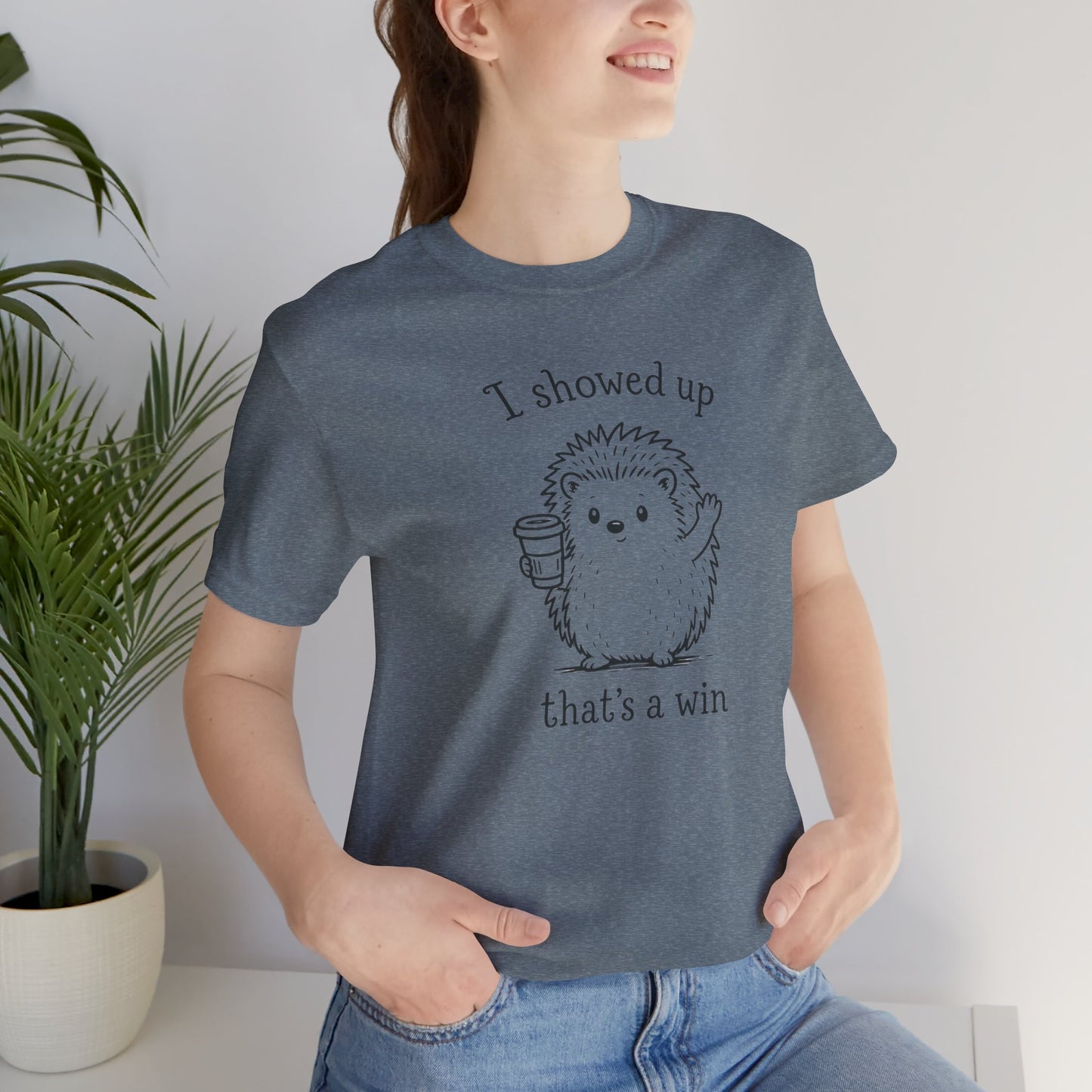 I Showed Up — Cute Hedgehog Tee
