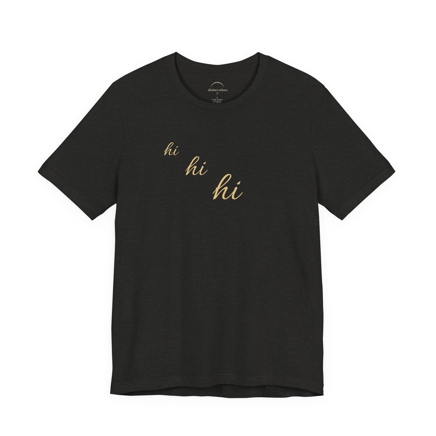 Minimalist "hi hi hi" Script Top Tee - Life Echoes On