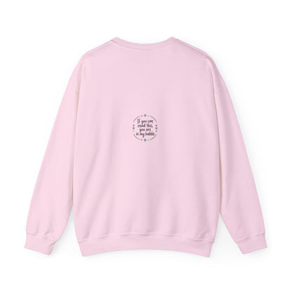 Crewneck Unisex Sweatshirt — "If you can read this, you are in my bubble" Front and Back Graphic