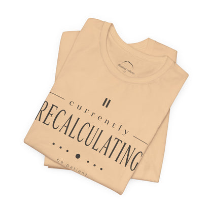 "Currently Recalculating" Graphic Unisex T-shirt